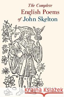 The Complete English Poems of John Skelton: Revised Edition John Scattergood 9781846319488