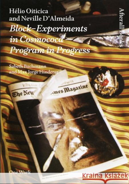 Helio Oiticica and Neville D'Almeida: Block-Experiments in Cosmococa-Program in Progress Max Jorge Hinderer Cruz 9781846380976 Afterall Publishing
