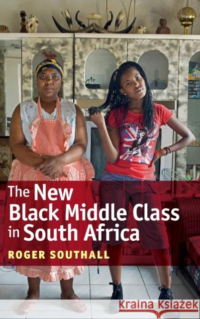 The New Black Middle Class in South Africa Southall, Roger 9781847011435