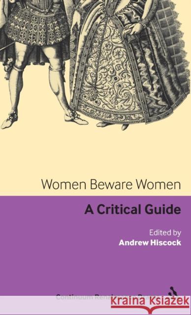 Women Beware Women: A Critical Guide Hiscock, Andrew 9781847060921