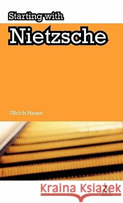 Starting with Nietzsche Ullrich M. Haase 9781847061621 Continuum International Publishing Group