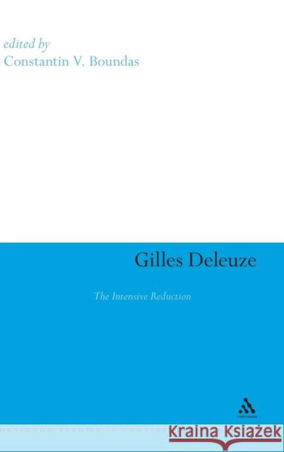 Gilles Deleuze: The Intensive Reduction Boundas, Constantin V. 9781847065179