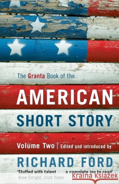 The Granta Book of the American Short Story: Volume 2 Ford, Richard 9781847080400