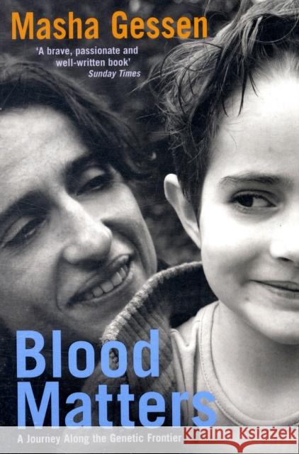 Blood Matters : A Journey Along The Genetic Frontier Masha Gessen 9781847080783