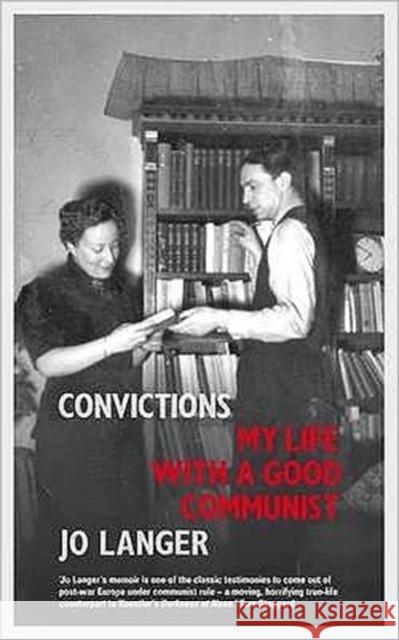 Convictions : My Life with a Good Communist Langer, Jo 9781847083388 