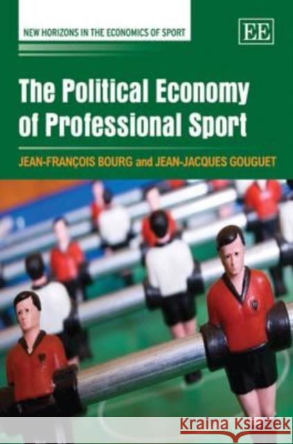 The Political Economy of Professional Sport  9781847209566 Edward Elgar Publishing Ltd