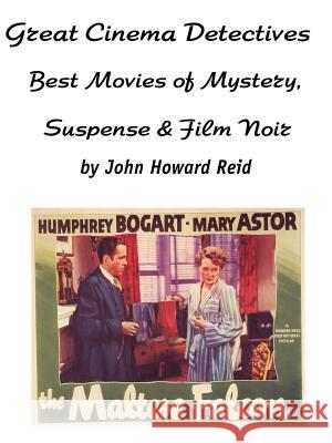 Great Cinema Detectives: Best Movies of Mystery, Suspense & Film Noir John, Howard Reid 9781847286857
