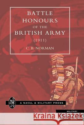 Battle Honours of the British Army (1911) B. Norman C 9781847341709 Naval & Military Press