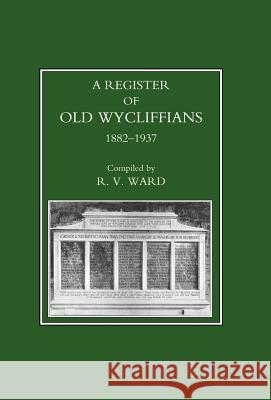 Old Wycliffians 1882-1937 Ward R 9781847342195 Naval & Military Press