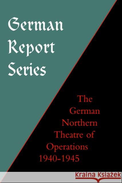 German Report Series: German Northern Theatre of Operations 1940-45 Earl F. Ziemke 9781847342546 Naval & Military Press