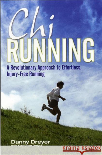 Chirunning: A Revolutionary Approach to Effortless, Injury-Free Running Katherine Dreyer 9781847392787 0