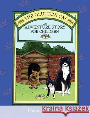 The Glutton Cat: An Adventure Story for Children David J Garnett 9781847484291 New Generation Publishing
