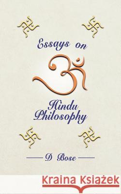 Essays on Hindu Philosophy D. Bose 9781847484352 New Generation Publishing