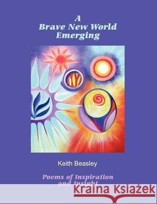 A Brave New World Emerging Keith Beasley 9781847530349