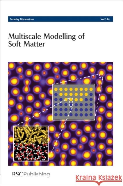 Multiscale Modelling of Soft Matter: Faraday Discussions No 144 Chemistry, Royal Society of 9781847550392