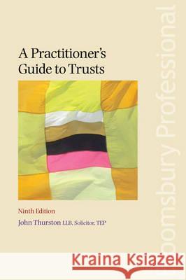 A Practitioner's Guide to Trusts John Thurston 9781847667687 Bloomsbury Publishing PLC