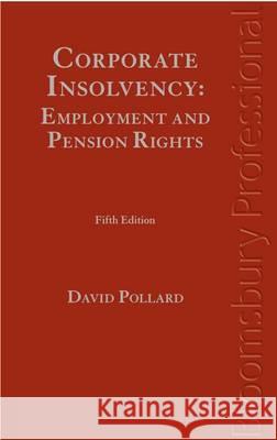Corporate Insolvency: Employment and Pension Rights David Pollard 9781847668875 Bloomsbury Publishing PLC