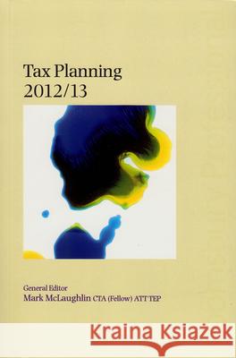 Tax Planning 2012/13: 2012/13 Mark McLaughlin 9781847669704