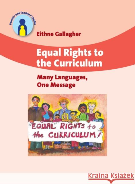 Equal Rights to the Curriculum: Many Languages, One Message Gallagher, Eithne 9781847690685 Multilingual Matters Limited