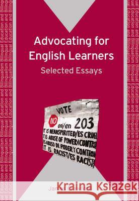 Advocating for English Learners: Selected Essays James Crawford 9781847690739
