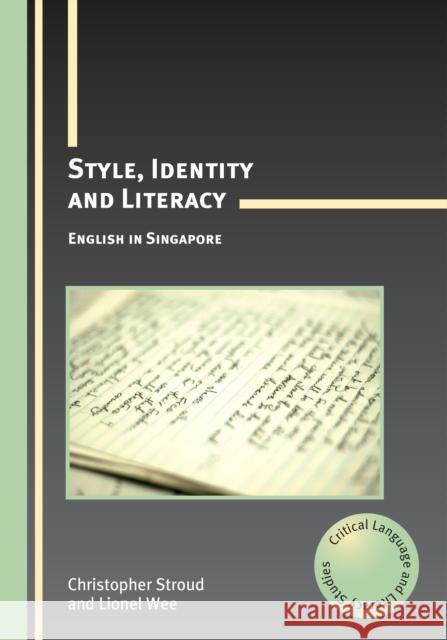 Style, Identity and Literacy: English in Singapore Stroud, Christopher 9781847695963
