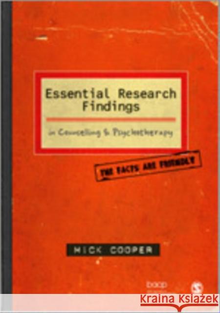 Essential Research Findings in Counselling and Psychotherapy: The Facts Are Friendly Cooper, Mick 9781847870421