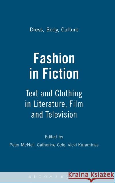 Fashion in Fiction: Text and Clothing in Literature, Film and Television McNeil, Peter 9781847883599