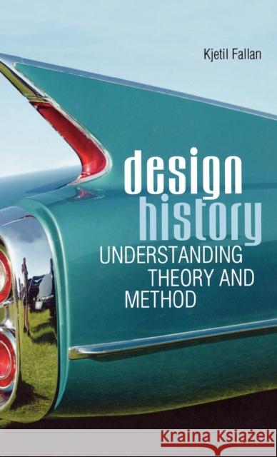 Design History: Understanding Theory and Method Fallan, Kjetil 9781847885388 Berg Publishers