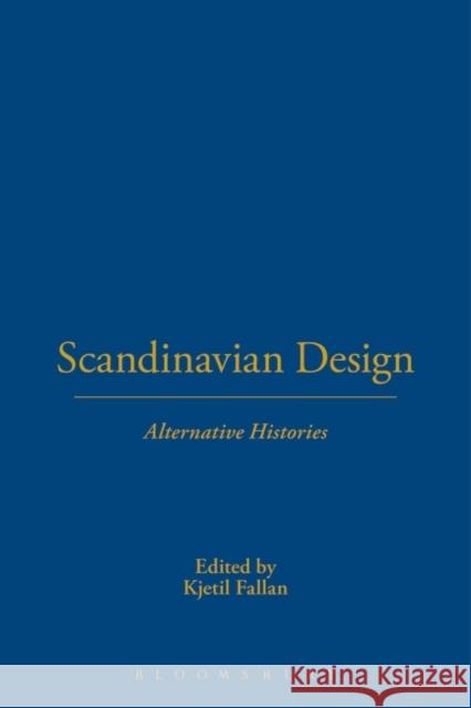 Scandinavian Design: Alternative Histories Fallan, Kjetil 9781847889126 0