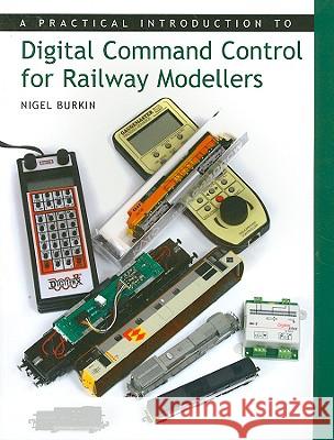 A Practical Introduction to Digital Command Control for Railway Modellers Nigel Burkin 9781847970206 The Crowood Press Ltd