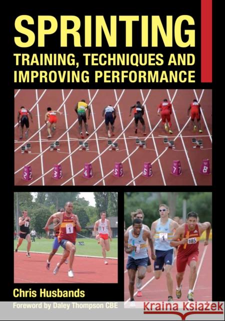 Sprinting: Training, Techniques and Improving Performance Chris Husbands Thompson Cbe Daley 9781847975492