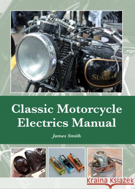 Classic Motorcycle Electrics Manual James Smith 9781847979957