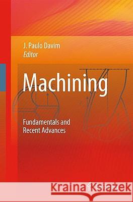Machining: Fundamentals and Recent Advances Davim, J. Paulo 9781848002128