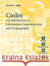 Codes: An Introduction to Information Communication and Cryptography Norman L. Biggs Mark Chaplain Karin Erdmann 9781848002722 Springer