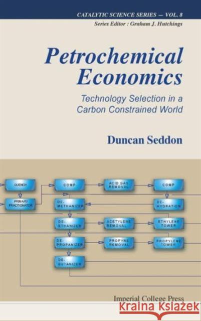 Petrochemical Economics: Technology Selection in a Carbon Constrained World Seddon, Duncan 9781848165342