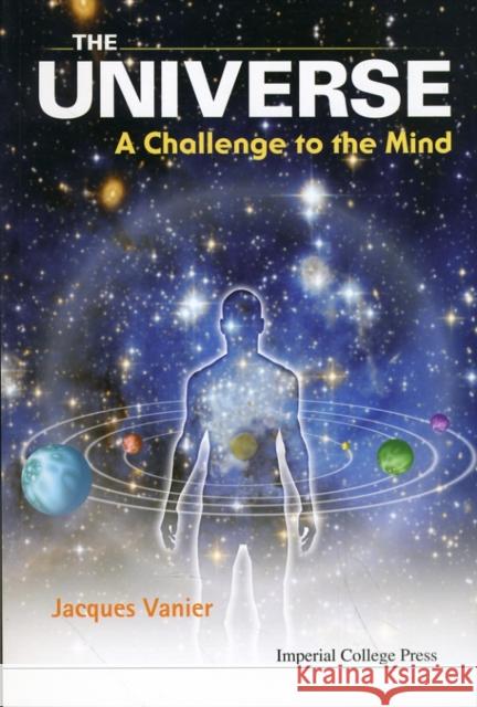 Universe, The: A Challenge to the Mind Vanier, Jacques 9781848166028