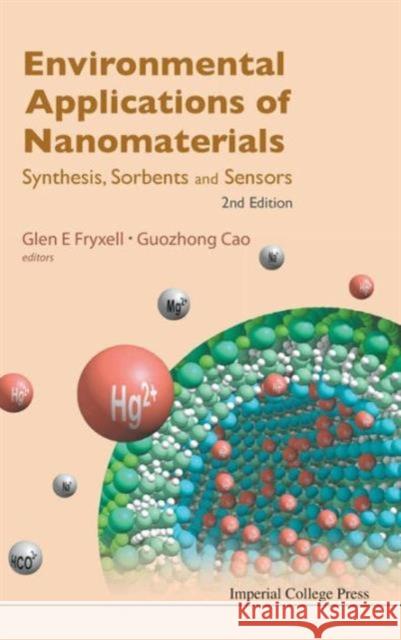 Environmental Applications of Nanomaterials: Synthesis, Sorbents and Sensors (2nd Edition) Fryxell, Glen E. 9781848168039 Imperial College Press