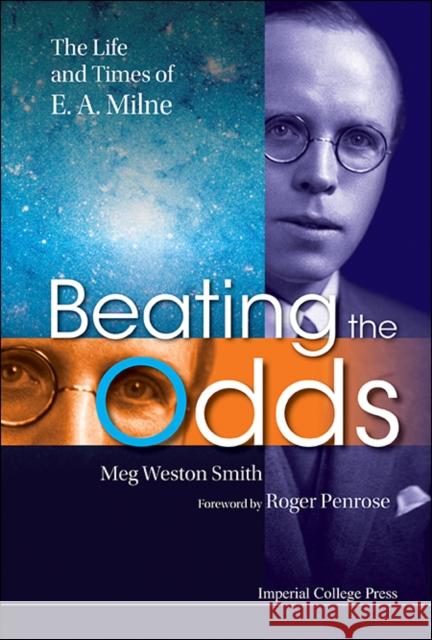 Beating the Odds: The Life and Times of E a Milne Weston-Smith, Meg 9781848169074