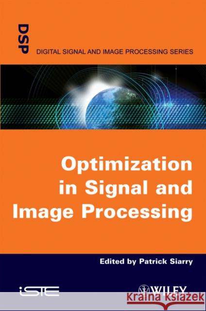 Optimisation in Signal and Image Processing Patrick Siarry 9781848210448