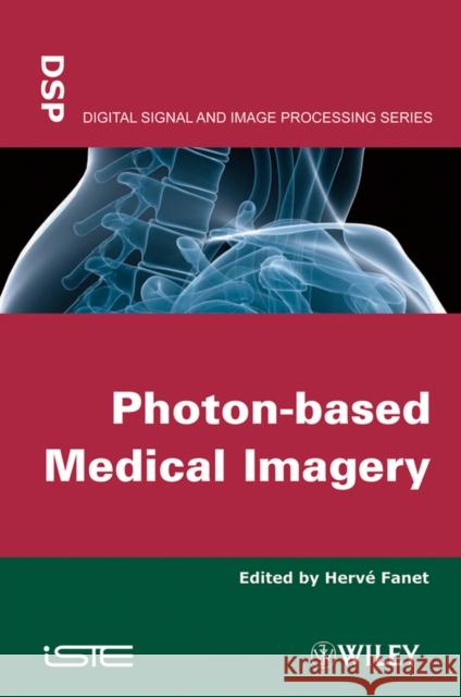 Photon-Based Medical Imagery Fanet, Hervé 9781848212411 Wiley-Iste