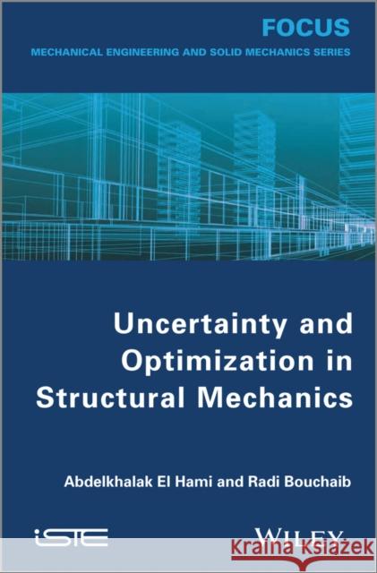 Uncertainty and Optimization in Structural Mechanics Abdelkhalak E Radi Bouchaib 9781848215177 Wiley-Iste