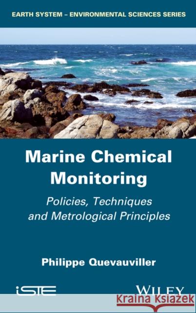 Marine Chemical Monitoring: Policies, Techniques and Metrological Principles Quevauviller, Philippe 9781848217409 Wiley-Iste