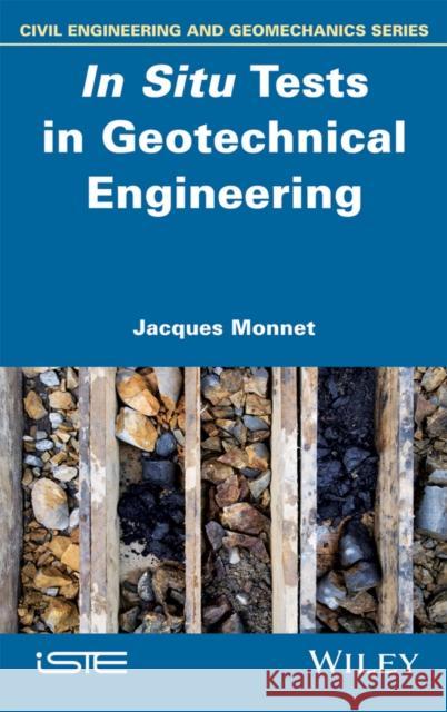 In Situ Tests in Geotechnical Engineering Jacques Monnet 9781848218499