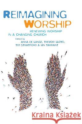 Reimagining Worship: Renewing worship in a changing church Bent, Helen 9781848259133 Canterbury Press Norwich