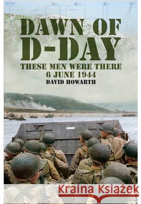 Dawn Of D Day David Howarth 9781848328907
