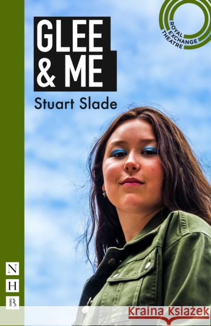 Glee & Me Slade, Stuart 9781848429468 Nick Hern Books