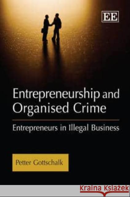 ENTREPRENEURSHIP AND ORGANISED CRIME Petter Gottschalk 9781848443167