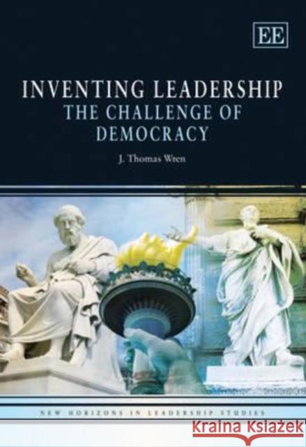 Inventing Leadership: The Challenge of Democracy  9781848444614 Edward Elgar Publishing Ltd