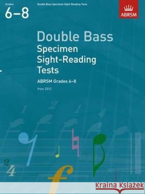 Double Bass Specimen Sight-Reading Tests, ABRSM Grades 6-8 : from 2012  9781848493599 DOUBLE BASS SPEC SIGHT READING