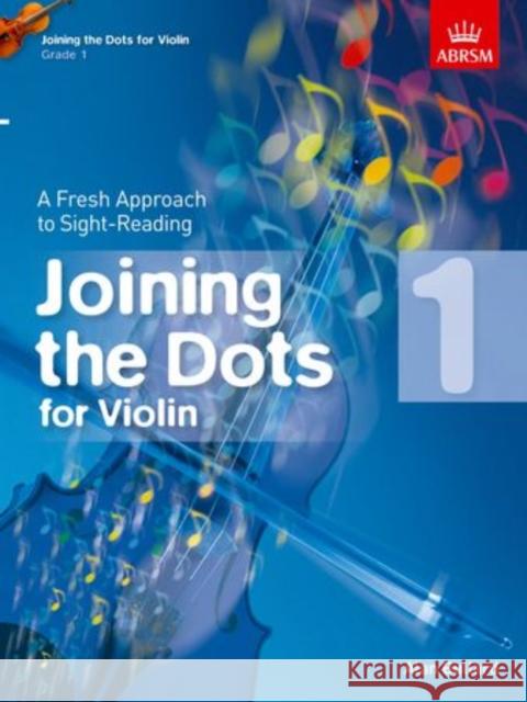 Joining the Dots for Violin, Grade 1 : A Fresh Approach to Sight-Reading  9781848495845 Joining the Dots (Abrsm)